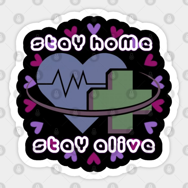 stay home stay alive Sticker by theshirtproject2469